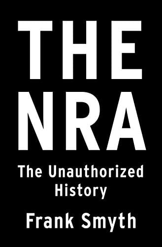 The NRA: The Unauthorized History