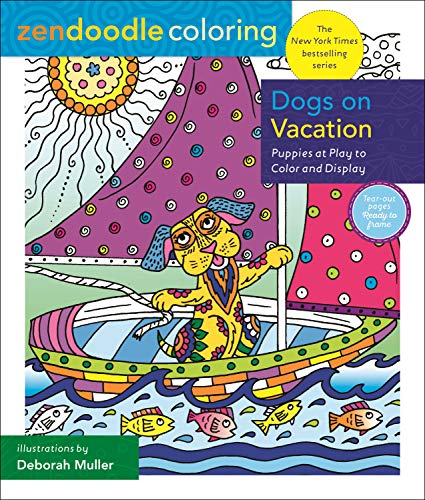 Dogs on Vacation: Puppies at Play to Color and Display (Zendoodle Coloring)