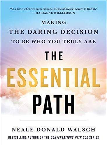 The Essential Path: Making the Daring Decision to Be Who You Truly Are
