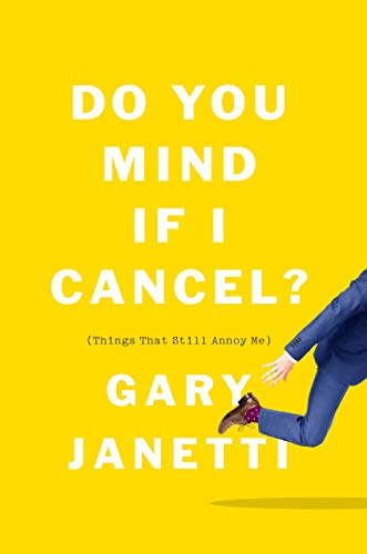 Do You Mind If I Cancel?: (Things That Still Annoy Me) (Hardcover)