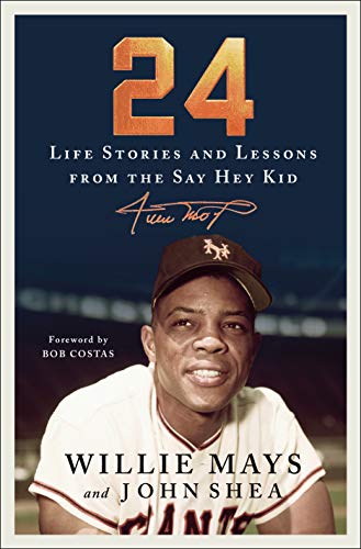 24: Life Stories and Lessons from the Say Hey Kid (Hardcover)
