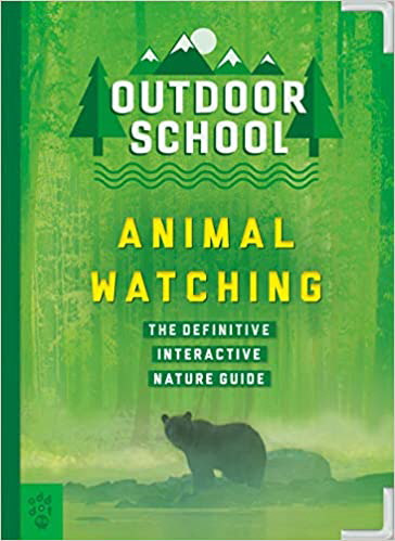 Animal Watching: The Difinitive Interactive Nature Guide (Outdoor School)
