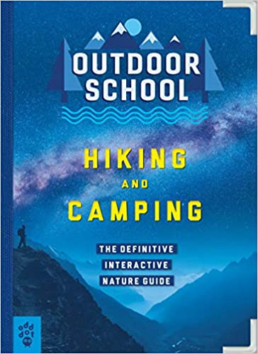 Hiking and Camping: The Definitive Interactive Nature Guide (Outdoor School)