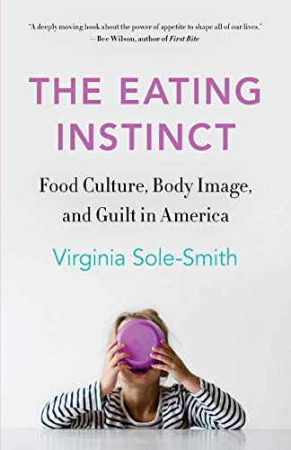 The Eating Instinct: Food Culture, Body Image, and Guilt in America