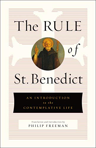 The Rule of St. Benedict: An Introduction to the Contemplative Life