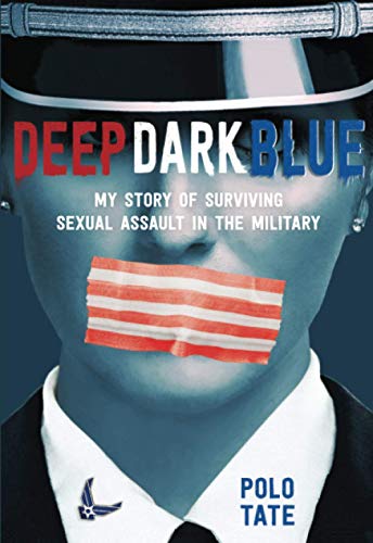 Deep Dark Blue: My Story of Surviving Sexual Assault in the Military (Paperback)