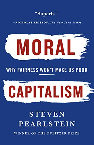 Moral Capitalism: Why Fairness Won't Make Us Poor