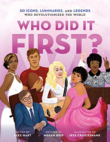 Who Did It First? 50 Icons, Luminaries, and Legends Who Revolutionized the World (Who Did It First? Bk. 3)