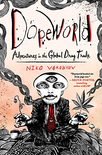 Dopeworld: Adventures in the Global Drug Trade