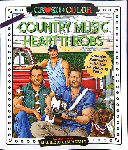 Country Music Heartthrobs: Colorful Fantasies with the Cowboys of Song (Crush + Color)