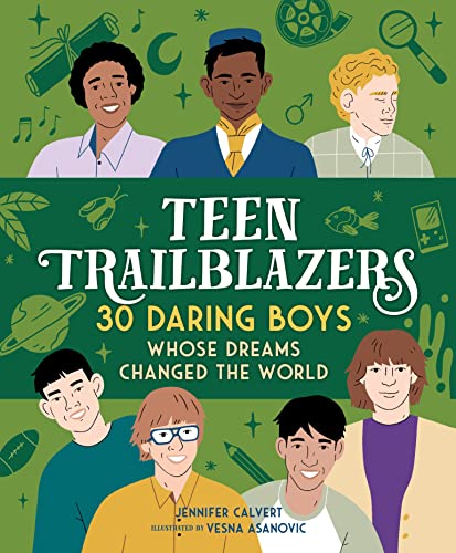Teen Trailblazers: 30 Daring Boys Whose Dreams Changed the World (Teen Trailblazers)