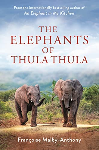 The Elephants of Thula Thula (Elephant Whisperer, Bk. 3)