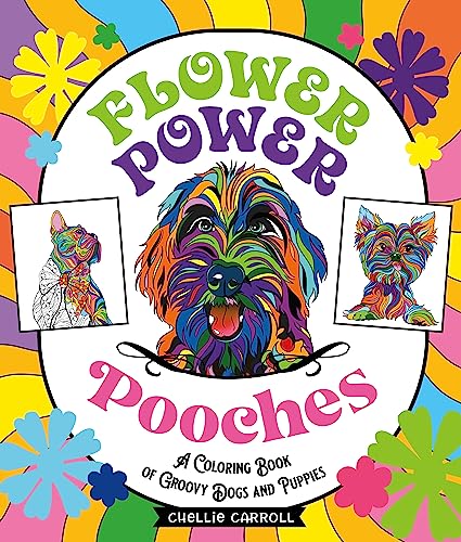 Flower Power Pooches: A Coloring Book of Groovy Dogs and Puppies