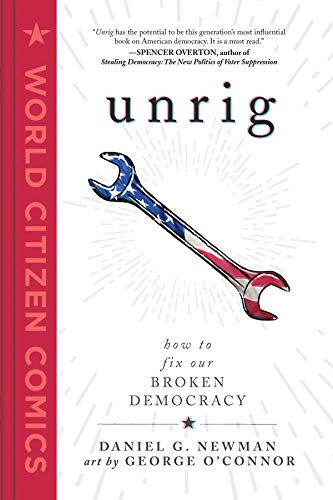 Unrig: How to Fix Our Broken Democracy (World Citizen Comics)