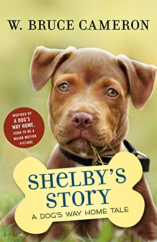 Shelby's Story: A Dog's Way Home Tale (Dog's Purpose Puppy Tales)