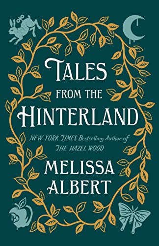 Tales from the Hinterland (The Hazel Wood Series)