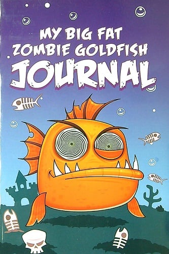 My Big Fat Zombie Goldfish Journal