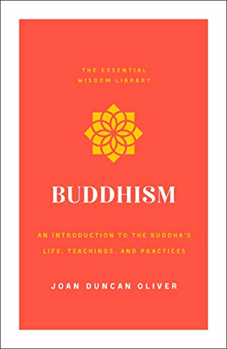 Buddhism: An Introduction to the Buddha's Life, Teachings, and Practices (The Essential Wisdom Library)