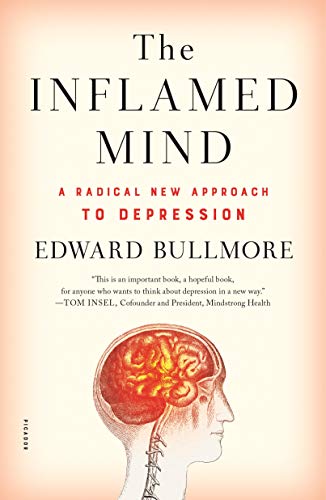 The Inflamed Mind: A Radical New Aproach to Depression