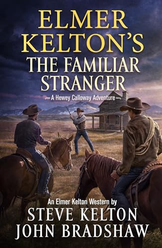 Elmer Kelton's The Familiar Stranger (Hewey Calloway, Bk. 5)
