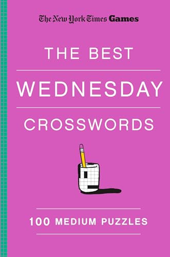 The Best Wednesday Crosswords: 100 Medium Puzzles (The New York Times Games)