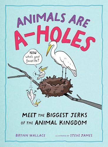 Animals Being A-holes: Meet the Biggest Jerks of the Animal Kingdom