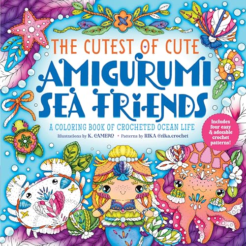 The Cutest of Cute Amigurumi Sea Friends: A Coloring Book of Crocheted Ocean Life