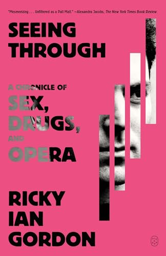 Seeing Through: A Chronicle of Sex, Drugs, and Opera
