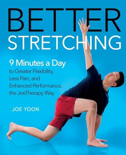 Better Stretching: 9 Minutes a Day to Greater Flexibility, Less Pain, and Enhanced Performance, the JoeTherapy Way