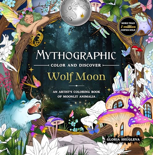 Wolf Moon: An Artist’s Coloring Book of Moonlit Animalia (Mythographic Color and Discover)
