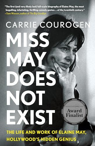 Miss May Does Not Exist: The Life and Work of Elaine May, Hollywood’s Hidden Genius