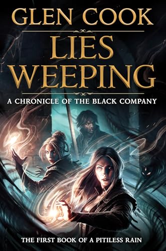 Lies Weeping (Pitiless Rain, Bk. 1, A Chronicle of the Black Company)