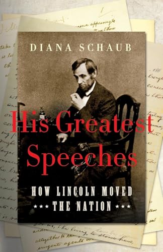His Greatest Speeches: How Lincoln Moved the Nation