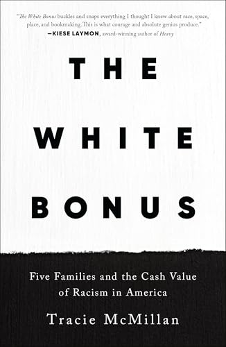 The White Bonus: Five Families and the Cash Value of Racism in America