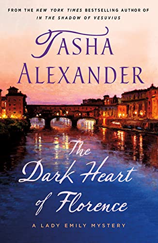 The Dark Heart of Florence (Lady Emily Mysteries, Bk. 15)