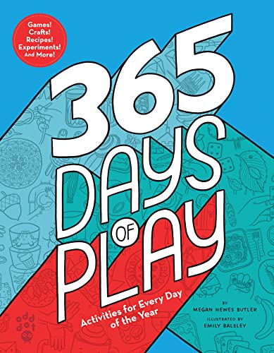 365 Days of Play: Activities for Every Day of the Year