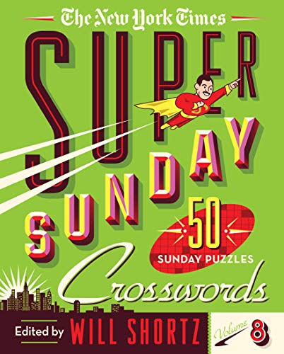 The New York Times Super Sunday Crosswords (Volume 8)