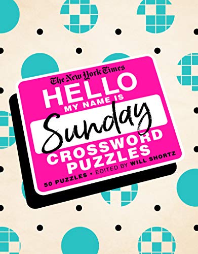 The New York Times Hello, My Name Is Sunday Crossword Puzzles: 50 Puzzles