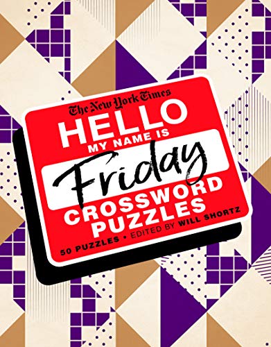 The New York Times Hello, My Name Is Friday Crossword Puzzles: 50 Puzzles