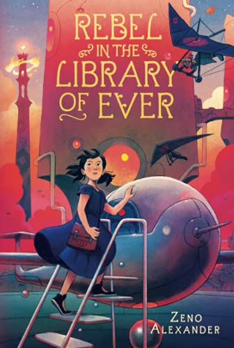 Rebel in the Library of Ever (The Library of Ever, Bk. 2)