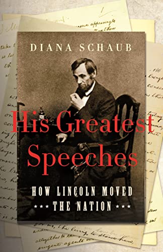 His Greatest Speeches: How Lincoln Moved the Nation