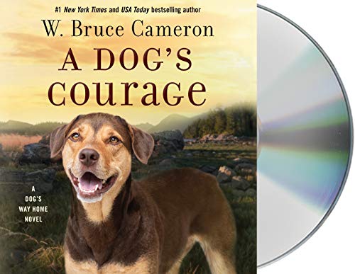 A Dog's Courage (A Dog's Way Home, Bk. 2)