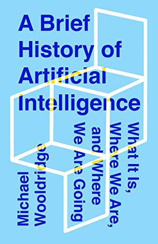 A Brief History of Artificial Intelligence: What It Is, Where We Are, and Where We Are Going (Hardcover)