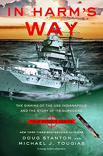 In Harm's Way: The Sinking of the USS Indianapolis and the Story of It's Survivors (True Rescue Series)