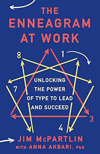 The Enneagram at Work: Unlocking the Power of Type to Lead and Succeed