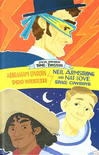 Abraham Lincon: Pro Wrestler/Neil Armstrong and Nat Love: Space Cowboys (Time Twisters)