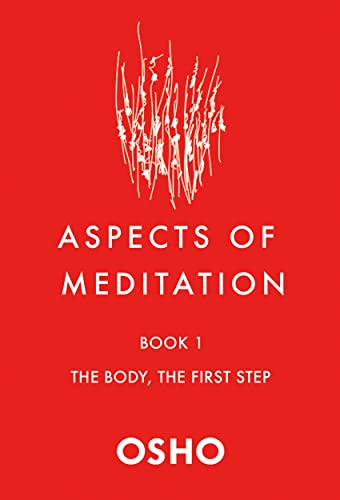 Aspects of Meditation: The Body, The First Step(Aspects of Meditation, Bk. 1)