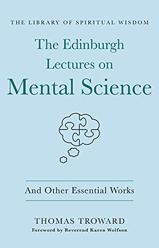The Edinburgh Lectures on Mental Science: And Other Essential Works (The Library of Spiritual Wisdom)