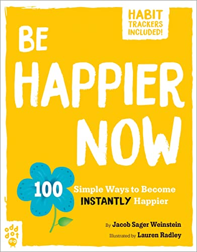 Be Happier Now: 100 Simple Ways to Become Instantly Happier (Be Better Now)