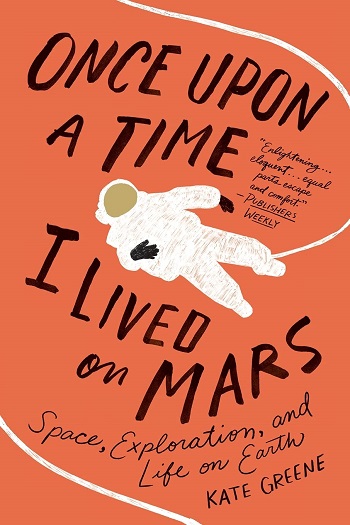 Once Upon a Time I Lived on Mars: Space, Exploration, and Life on Earth